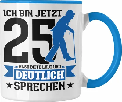 Produktbild von Trendation - Tasse Geschenk zum 25. Geburtstag Lustiger Spruch Geschenkidee Männer Frauen (Blau)