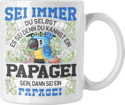 Produktbild von Trendation - Papagei Tasse Geschenk Papagei Liebhaber Sei immer Du Selbst Spruch (Weiß)