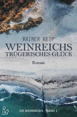 Produktbild von Weinreichs Trügerisches Glück - Die Weinreichs, Band 1