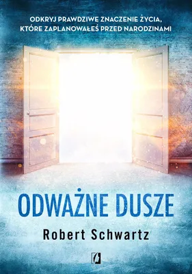 Obrázok produktu pre Odważne dusze. Odkryj prawdziwe znaczenie życia, które zaplanowałeś przed narodzinami wyd. 2024