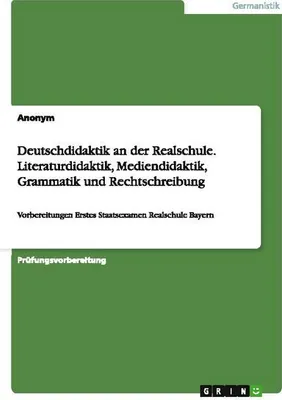 Produktbild von Deutschdidaktik an der Realschule. Literaturdidaktik, Mediendidaktik, Grammatik und Rechtschreibung