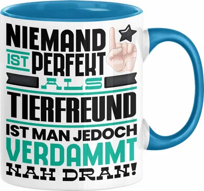Produktbild von Tierfreund Geschenk Tasse Lustige Geschenkidee für Tierfreund Geburtstag Kaffee-Becher Niemand Ist Perfekt Aber Als Tierfreund Ist Man Nah Dran (Blau)