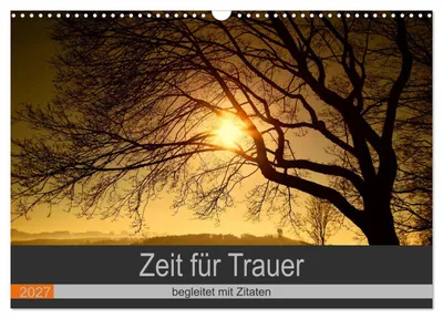 Produktbild von Zeit für Trauer - begleitet mit Zitaten (Wandkalender 2027 DIN A3 quer), CALVENDO Monatskalender