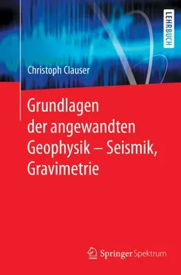 Produktbild von Grundlagen der angewandten Geophysik - Seismik, Gravimetrie