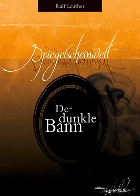 Produktbild von Spiegelscheinwelt: Der dunkle Bann
