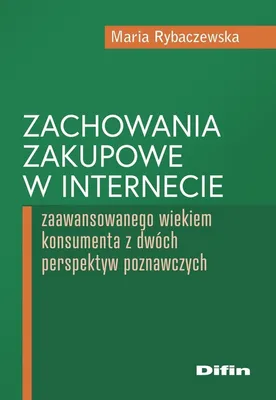 Productafbeelding van Zachowania zakupowe w internecie zaawansowanego wiekiem konsumenta z dwóch perspektyw poznawczych