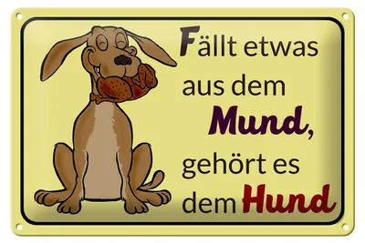 Produktbild von Blechschild Spruch 30x20cm fällt aus Mund gehört dem Hund