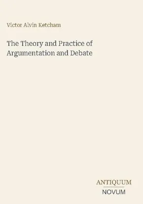 Produktbild von The Theory and Practice of Argumentation and Debate