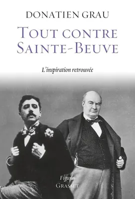 Image de Tout contre Sainte-Beuve: L'inspiration retrouvée