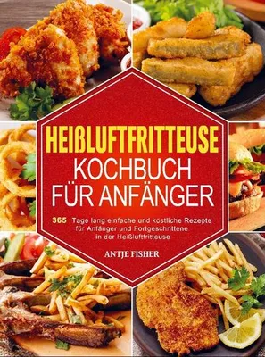 Produktbild von Heißluftfritteuse Kochbuch für Anfänger
