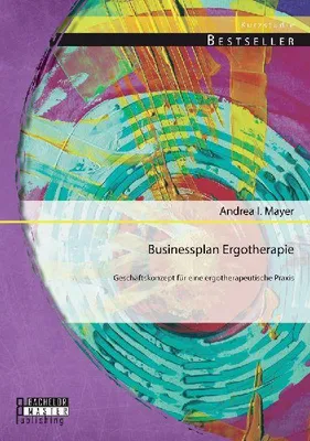 Produktbild von Businessplan Ergotherapie: Geschäftskonzept für eine ergotherapeutische Praxis