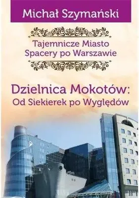 Obrázok produktu pre Tajemnicze Miasto. Dzielnica Mokotów