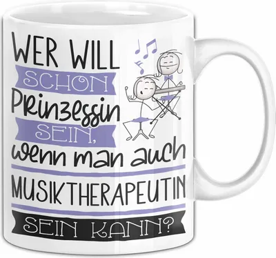 Produktbild von Musiktherapeutin Tasse Geschenk Spruch Wer Will Schon Prinzessin Sein Wenn Man Auch Musiktherapeutin Sein Kann (Weiß)