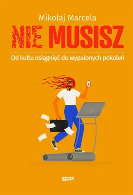 Immagine prodotto di NIE MUSISZ. Od kultu osiagniec do wypalonych pokolen