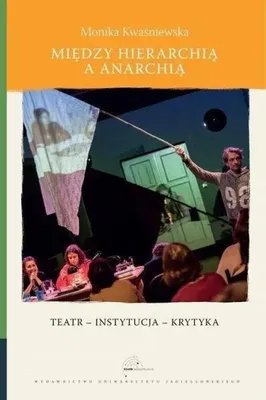 Zdjęcie produktu dla Między hierarchią a anarchią - Monika Kwaśniewska