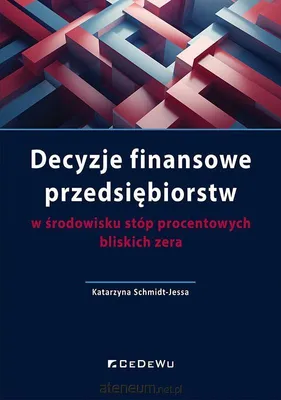 Immagine prodotto di Decyzje finansowe przedsiębiorstw w środowisku stóp procentowych bliskich zera