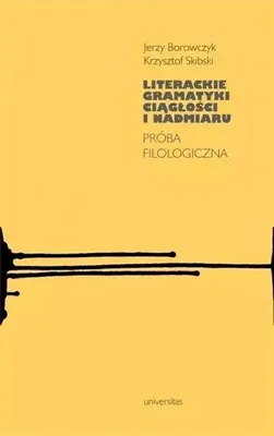 Obrázek produktu pro Literackie gramatyki ciągłości i nadmiaru - Jerzy Borowczyk, Krzysztof Skibski