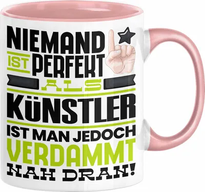 Produktbild von Künstler Geschenk Tasse Lustige Geschenkidee für Künstler Geburtstag Kaffee-Becher Niemand Ist Perfekt Aber Als Künstler Ist Man Nah Dran (Rosa)