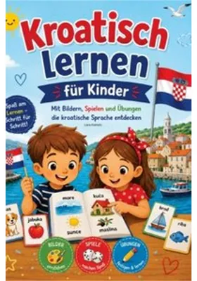 Zdjęcie produktu dla Kroatisch lernen für Kinder Mit Bildern, Spielen und Übungen die kroatische Sprache entdecken