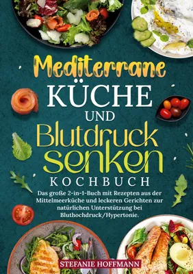 Produktbild von Mediterrane Küche und Blutdruck senken Kochbuch