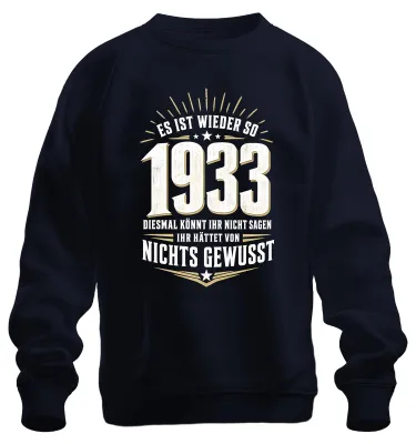 Produktbild von Es Ist Wieder So 1933 Nichts Gewusst Statement Sarkasmus Sweatshirt Pullover, Navy, 3XL