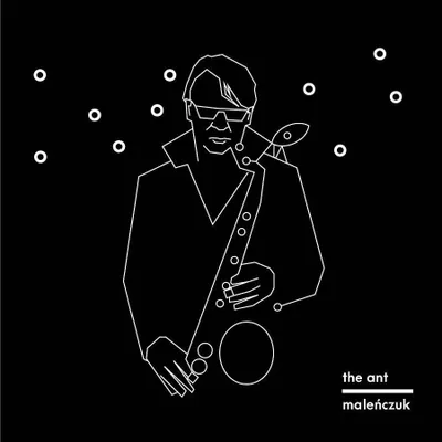 Image de ++ MALENCZUK, MACIEJ - Album : "The Ant"