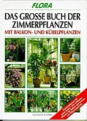 Produktbild von Flora - Das grosse Buch der Zimmerpflanzen: Mit Balkon- und Kübelpflanzen. Mit 144 Pflanzenporträts