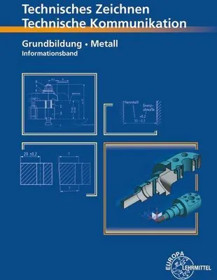 Produktbild von Technisches Zeichnen, Technische Kommunikation Grundbildung Metall Informationsband