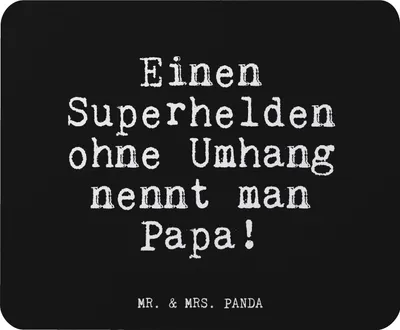 Produktbild von Mr. & Mrs. Panda Mauspad Einen Superhelden ohne Umhang... - Schwarz - Geschenk, Papa, laptop, Mann, Familie, Mouse Pad, pc mousepad, Vatertag, Bester, Sprüche