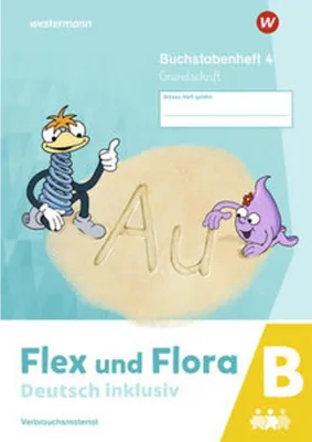 Image de Flex und Flora - Deutsch inklusiv. Buchstabenheft 4 inklusiv (B) GS