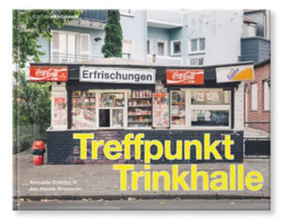 Image de Treffpunkt Trinkhalle: Trinkhallen im Ruhrgebiet – erweiterte, aktualisierte und großformatige Ausgabe
