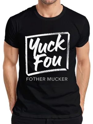 Obrázok produktu pre Yuck Fou Fother Mucker – vtipné darčekové tričko s ironickým nápisom na narodeniny pre mužov, čierne, XL