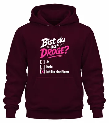 Produktbild von Bist du auf DROGE? Ich bin eine Blume Statement Sarkasmus Hoodie Kapuzenpullover, Burgundy, M