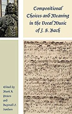 Obrázek produktu pro Compositional Choices and Meaning in the Vocal Music of J. S. Bach