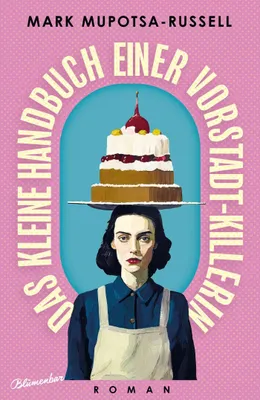 Buchcover von 'Das kleine Handbuch einer Vorstadt-Killerin' - Gebundene Ausgabe von Mark Mupotsa-Russell