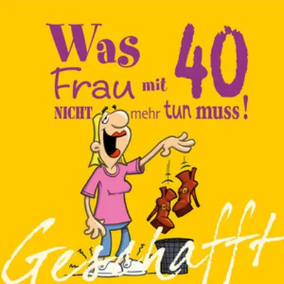 Produktbild von Geschafft! Was Frau mit 40 nicht mehr tun muss!