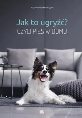 Immagine prodotto di Jak to ugryźć? Poradnik o psach i ich zachowaniu, wydanie 2