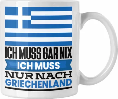Produktbild von Trendation - Griechenland Tasse Geschenk für Griechen Geburtstag Urlaub Geschenkidee Ich Muss Gar Nix Ich Muss Nur Nach Griechenland (Weiß)