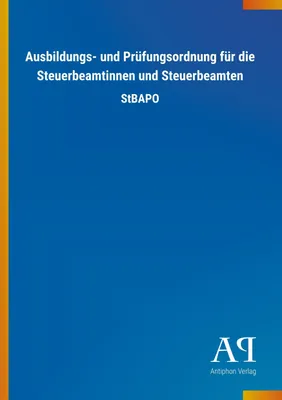 Produktbild von Ausbildungs- und Prüfungsordnung für die Steuerbeamtinnen und Steuerbeamten