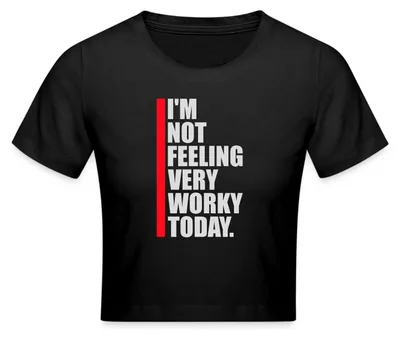 Produktbild von Spreadshirt I’m Not Feeling Very Worky Today Büro Motivation Crop Top, XS, Schwarz