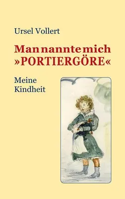 Produktbild von Man nannte mich \Portiergöre\": Meine Kindheit"