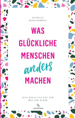 Produktbild von Was glückliche Menschen anders machen