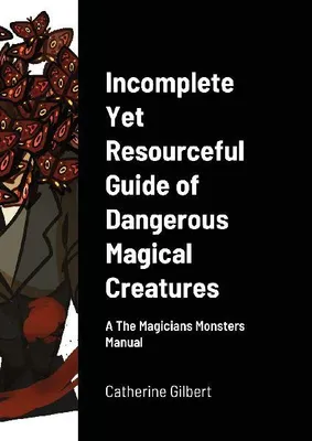 Produktbild von Incomplete Yet Resourceful Guide of Dangerous Magical Creatures
