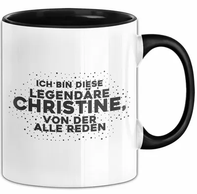 Produktbild von Christine Tasse Ich Bin Diese Legendaere Christine, Von Der Alle Reden (Schwarz)