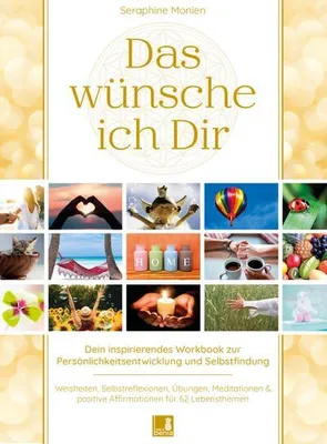 Produktbild von Das wünsche ich Dir | Workbook zur Persönlichkeitsentwicklung & Selbstfindung | Lebensweisheiten, Selbstreflexionen, Positive Affirmationen, Meditationen und Übungen | 62 Lebensthemen