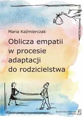 Immagine prodotto di Oblicza empatii w procesie adaptacji do rodzicielstwa