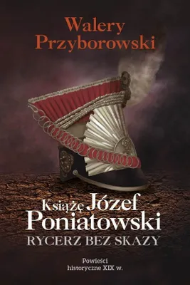 Obrázok produktu pre Knieža Jozef Poniatowski: rytier bez poškvrny