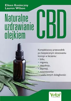 Zdjęcie produktu dla Naturalne uzdrawianie olejkiem CBD. Kompleksowy przewodnik po bezpiecznym stosowaniu konopi w leczeniu bólu, niepokoju, depresji, migren, nowotworów i wielu innych dolegliwości