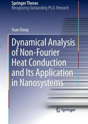 Obrázok produktu pre Dynamical Analysis of Non-Fourier Heat Conduction and Its Application in Nanosystems