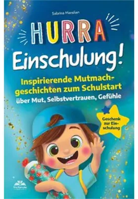 Produktbild von Hurra Einschulung! Inspirierende Mutmachgeschichten zum Schullstart über Mut, Selbstvertrauen, Gefühle I Geschenk zur Einschulung, Schultüte für Jungs